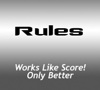 Rules Works Like Score! Only Better Rules Works Like Score! Only Better